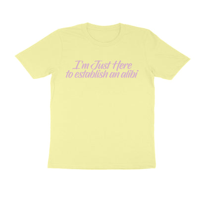 Half Sleeve Round Neck T-Shirt – I’m just here to establish an alibi 3 puraidoprints