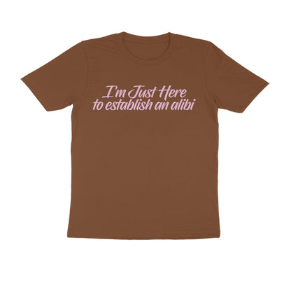 Half Sleeve Round Neck T-Shirt – I’m just here to establish an alibi 3 puraidoprints