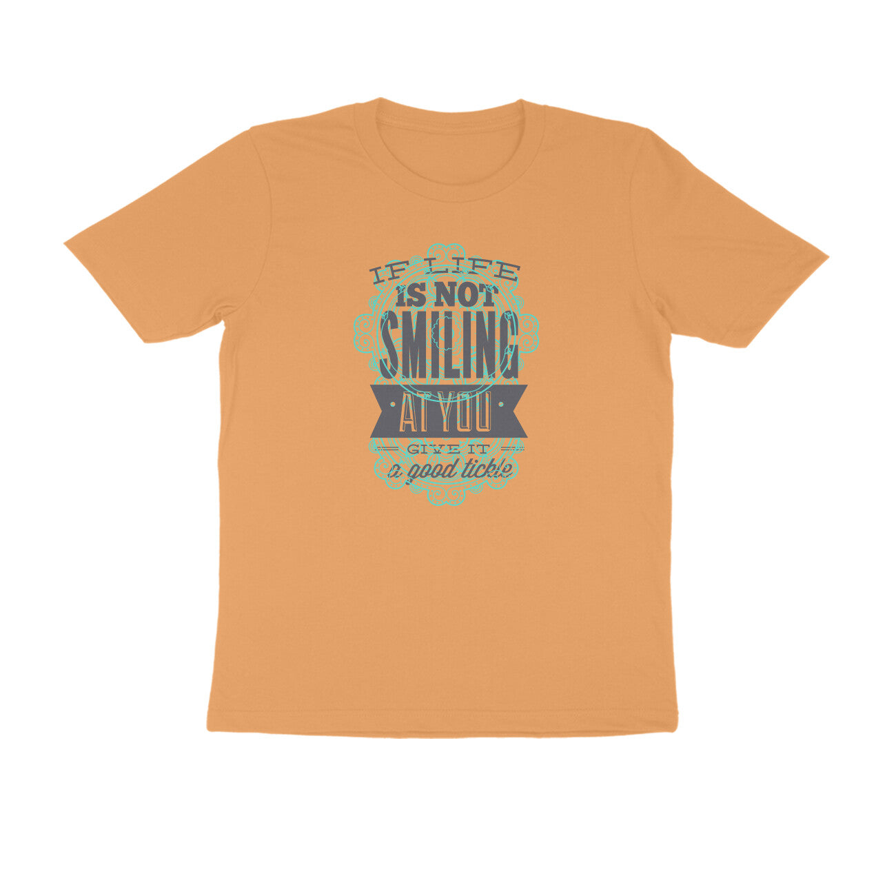 Half Sleeve Round Neck T-Shirt – If life is not smiling at you give it a good tickle 3 puraidoprints