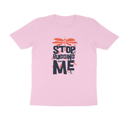 Half Sleeve Round Neck T-Shirt – Stop Bugging Me puraidoprints