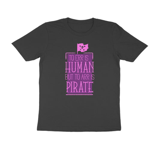 Half Sleeve Round Neck T-Shirt – To Err is human but to Arr is Pirate 2 puraidoprints