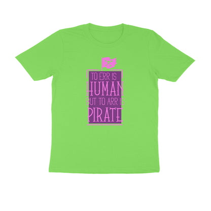 Half Sleeve Round Neck T-Shirt – To Err is human but to Arr is Pirate 2 puraidoprints