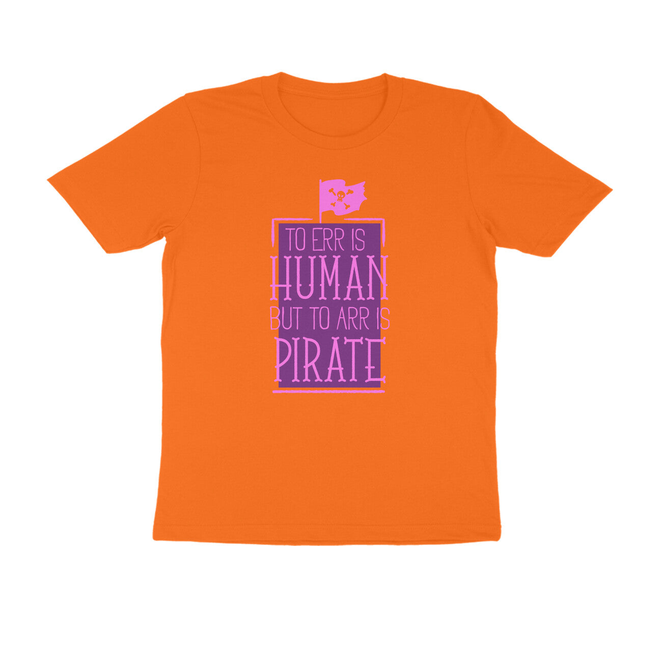 Half Sleeve Round Neck T-Shirt – To Err is human but to Arr is Pirate 2 puraidoprints