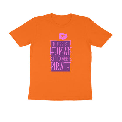 Half Sleeve Round Neck T-Shirt – To Err is human but to Arr is Pirate 2 puraidoprints