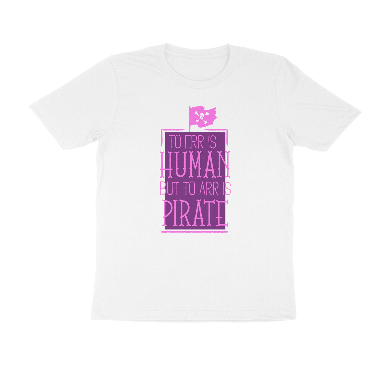 Half Sleeve Round Neck T-Shirt – To Err is human but to Arr is Pirate 2 puraidoprints