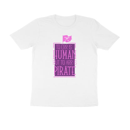 Half Sleeve Round Neck T-Shirt – To Err is human but to Arr is Pirate 2 puraidoprints