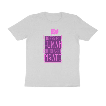 Half Sleeve Round Neck T-Shirt – To Err is human but to Arr is Pirate 2 puraidoprints