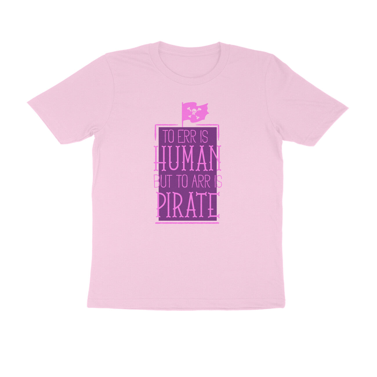 Half Sleeve Round Neck T-Shirt – To Err is human but to Arr is Pirate 2 puraidoprints