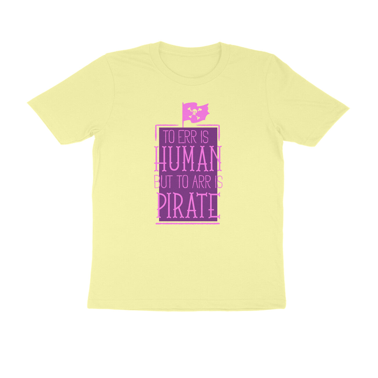 Half Sleeve Round Neck T-Shirt – To Err is human but to Arr is Pirate 2 puraidoprints