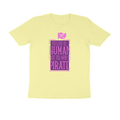 Half Sleeve Round Neck T-Shirt – To Err is human but to Arr is Pirate 2 puraidoprints