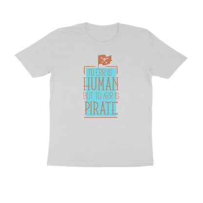 Half Sleeve Round Neck T-Shirt – To Err is human but to Arr is Pirate 3 puraidoprints