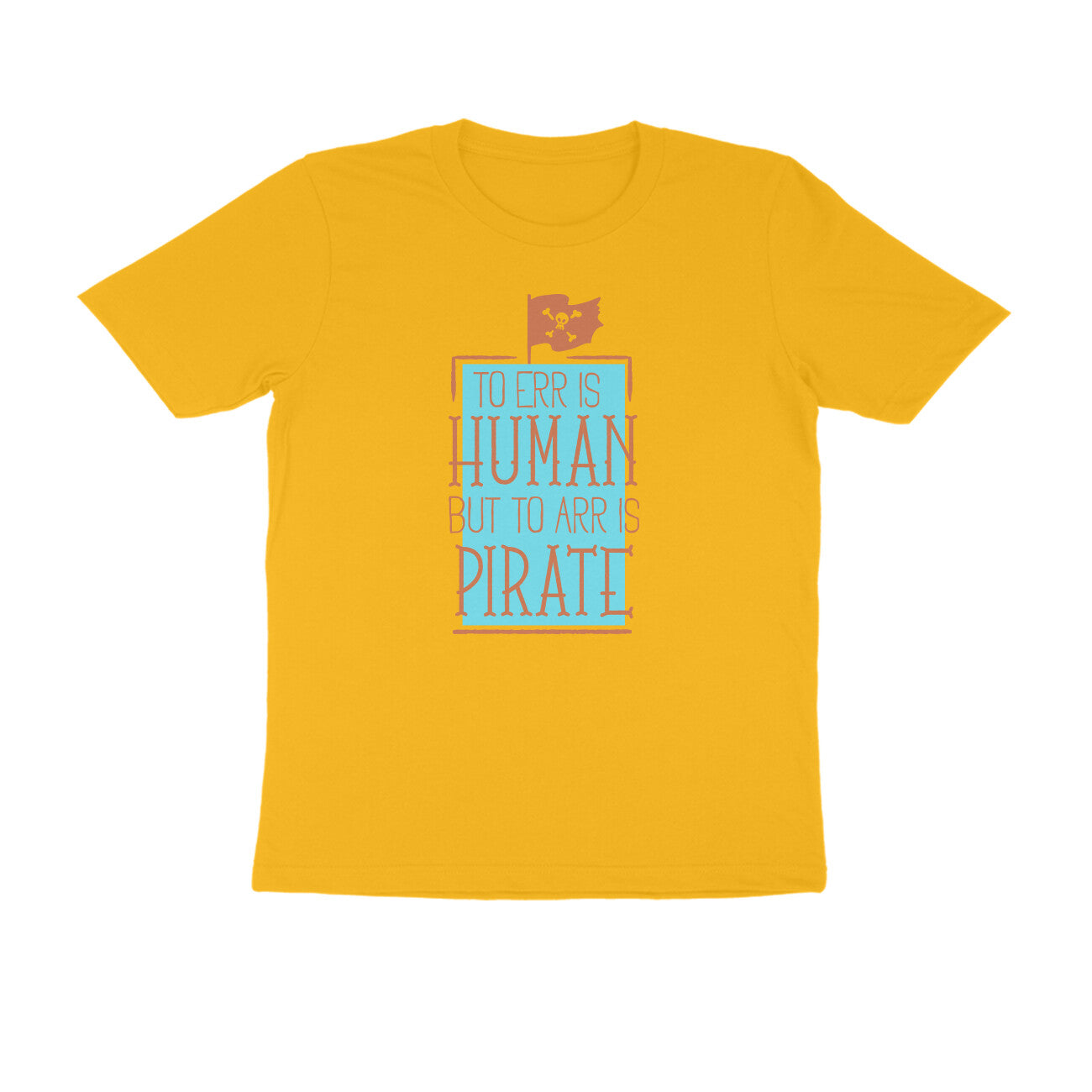 Half Sleeve Round Neck T-Shirt – To Err is human but to Arr is Pirate 3 puraidoprints