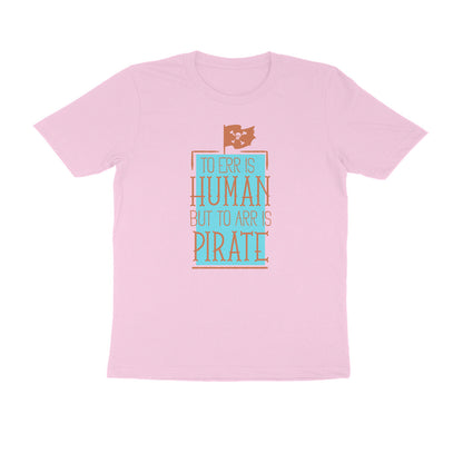 Half Sleeve Round Neck T-Shirt – To Err is human but to Arr is Pirate 3 puraidoprints