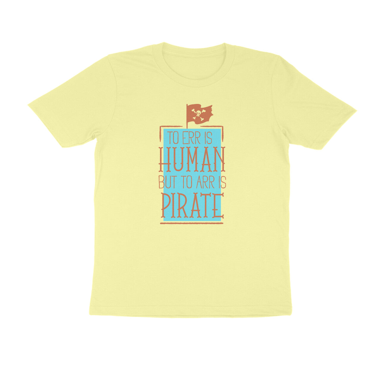 Half Sleeve Round Neck T-Shirt – To Err is human but to Arr is Pirate 3 puraidoprints