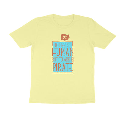 Half Sleeve Round Neck T-Shirt – To Err is human but to Arr is Pirate 3 puraidoprints