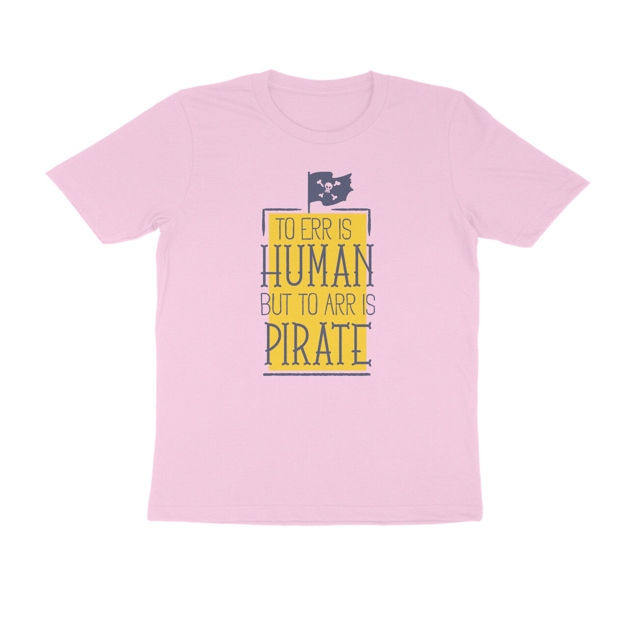 Half Sleeve Round Neck T-Shirt – To Err is human but to Arr is Pirate puraidoprints