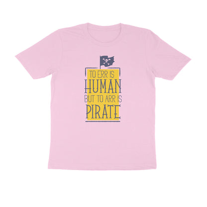 Half Sleeve Round Neck T-Shirt – To Err is human but to Arr is Pirate puraidoprints