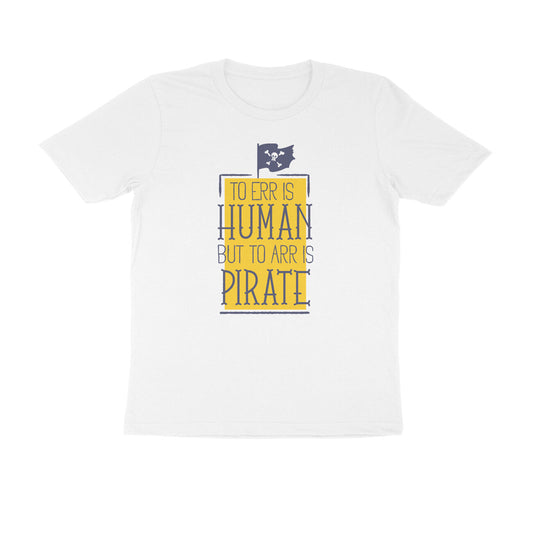 Half Sleeve Round Neck T-Shirt – To Err is human but to Arr is Pirate puraidoprints