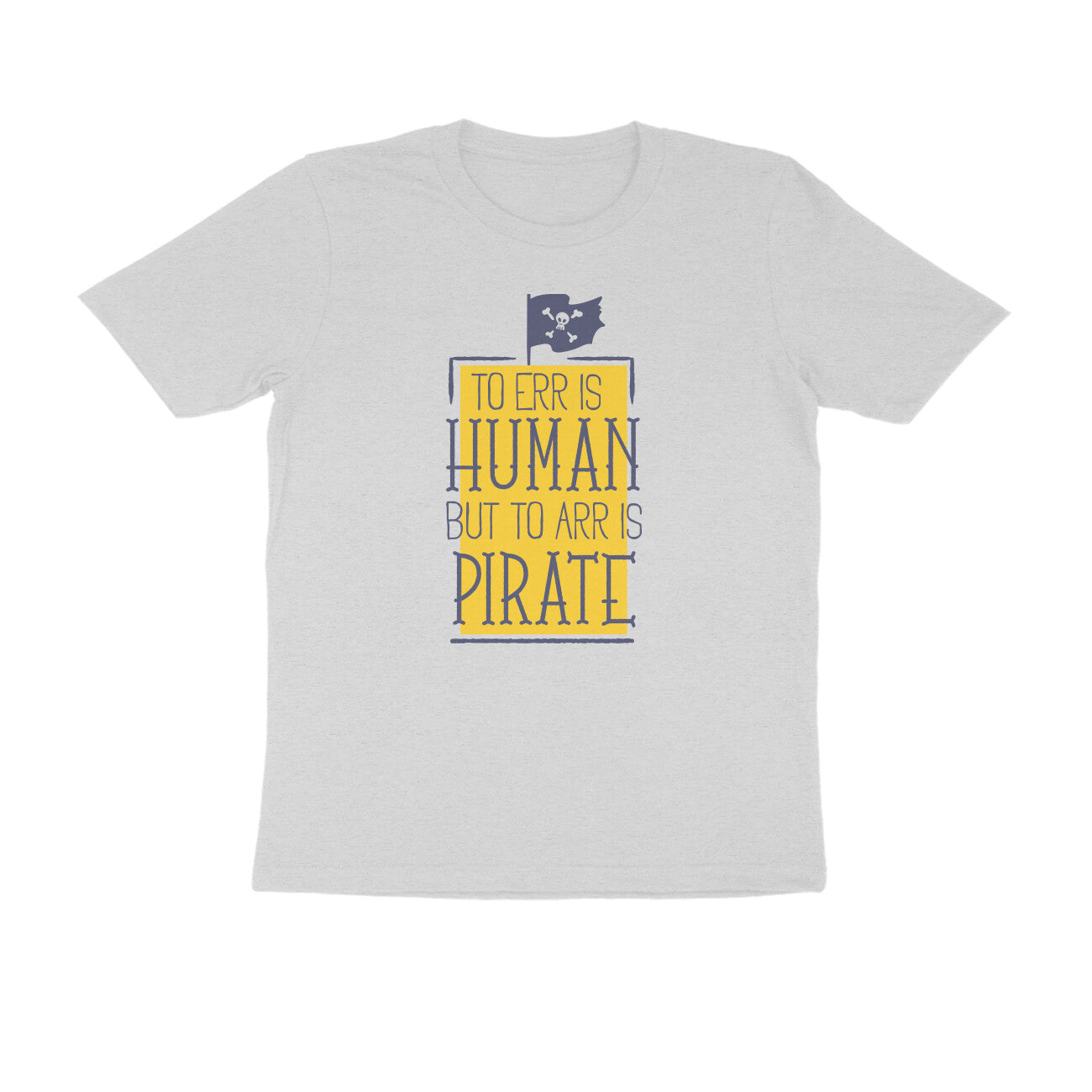 Half Sleeve Round Neck T-Shirt – To Err is human but to Arr is Pirate puraidoprints