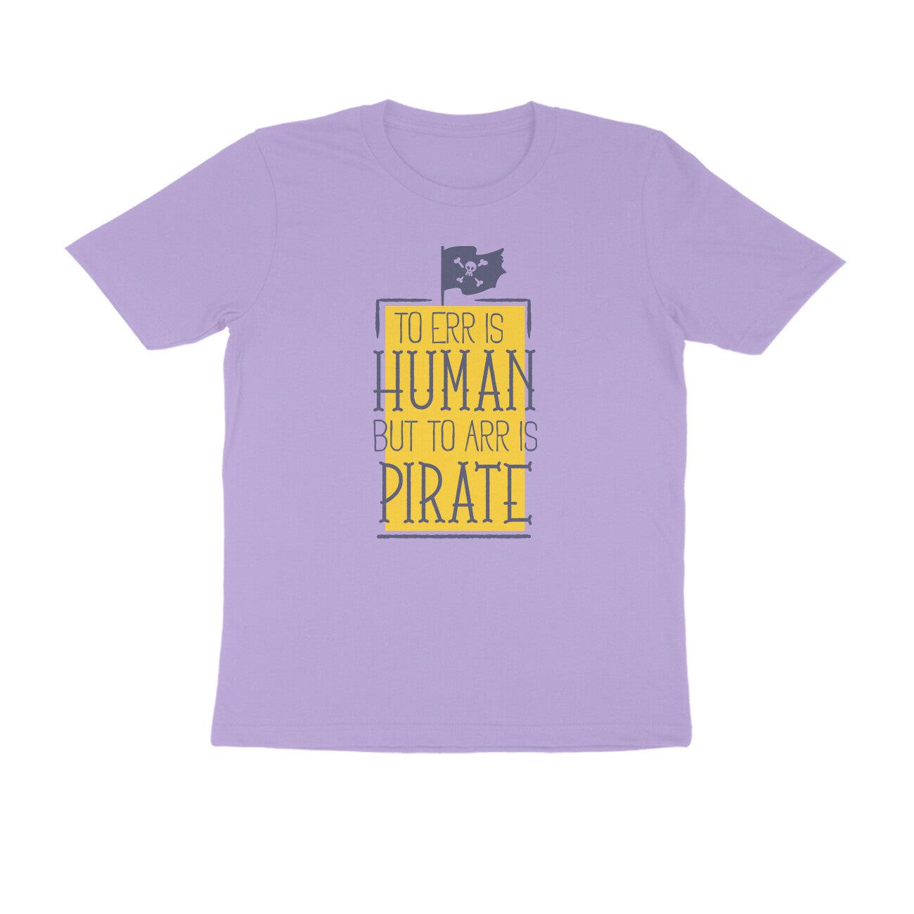 Half Sleeve Round Neck T-Shirt – To Err is human but to Arr is Pirate puraidoprints