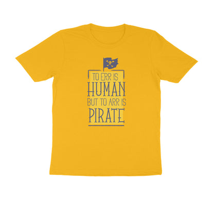 Half Sleeve Round Neck T-Shirt – To Err is human but to Arr is Pirate puraidoprints