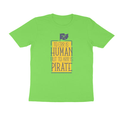 Half Sleeve Round Neck T-Shirt – To Err is human but to Arr is Pirate puraidoprints