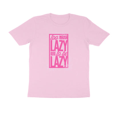 Half Sleeve Round Neck T-Shirt – Too Lazy to be Lazy 1 puraidoprints