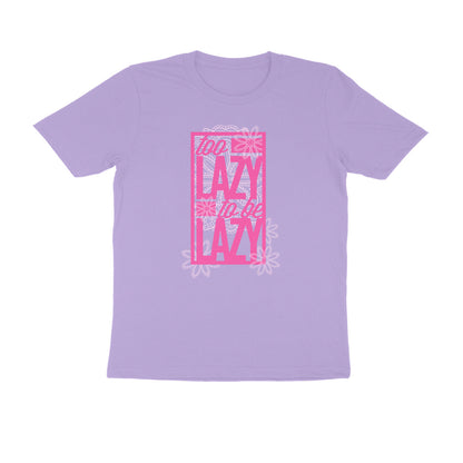 Half Sleeve Round Neck T-Shirt – Too Lazy to be Lazy 1 puraidoprints