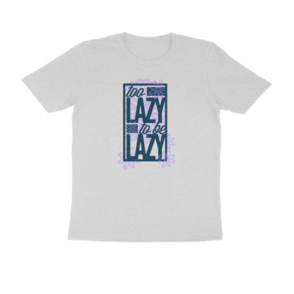 Half Sleeve Round Neck T-Shirt – Too Lazy to be Lazy 2 puraidoprints