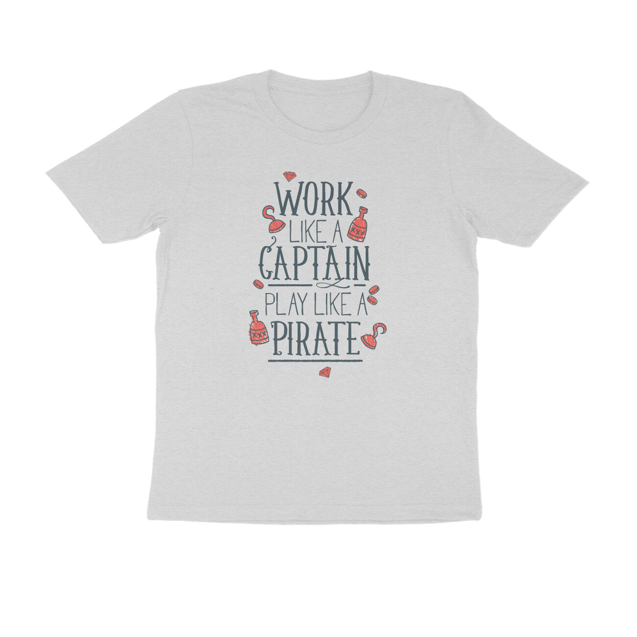 Half Sleeve Round Neck T-Shirt – Work like a Captain Play like a Pirate 1 puraidoprints