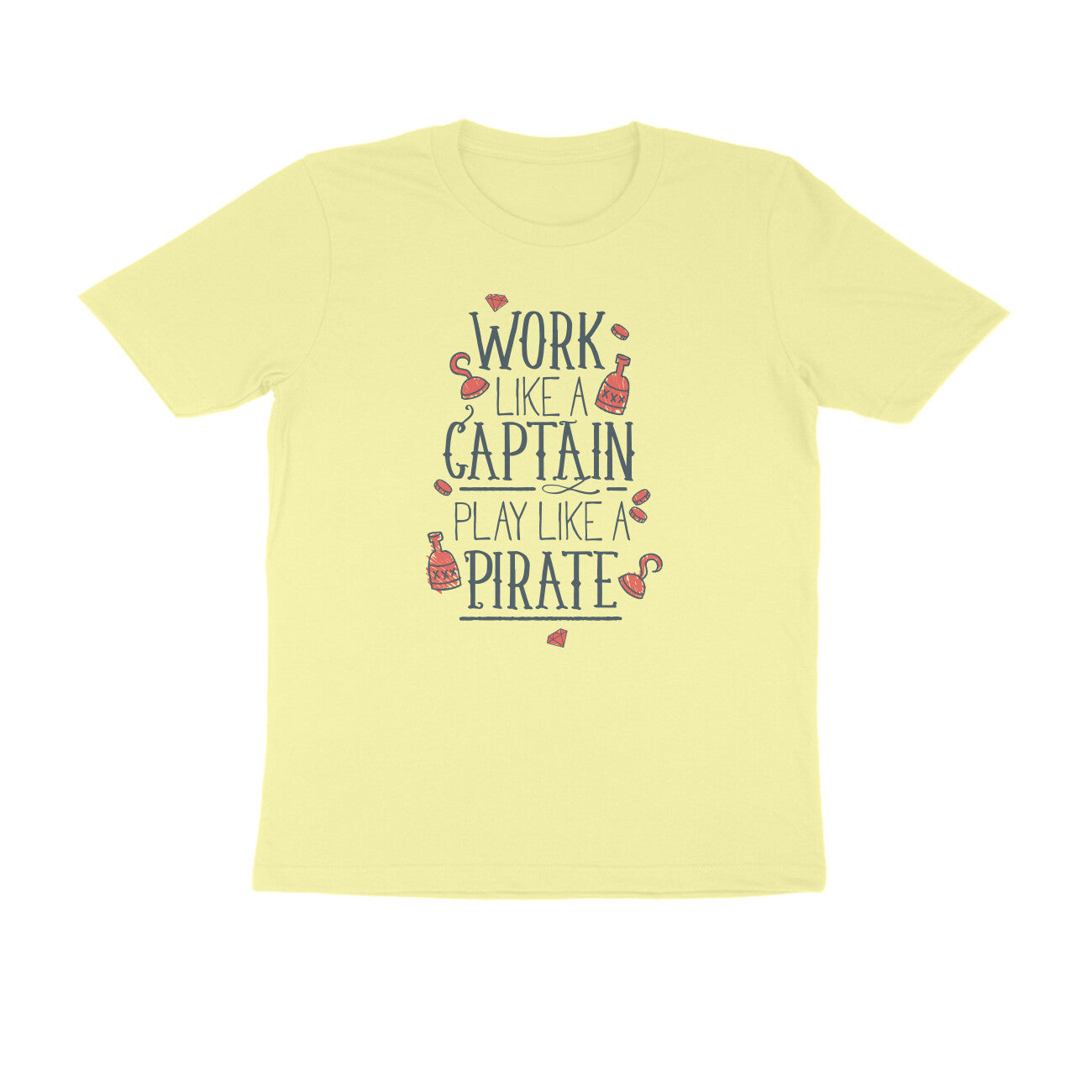 Half Sleeve Round Neck T-Shirt – Work like a Captain Play like a Pirate 1 puraidoprints