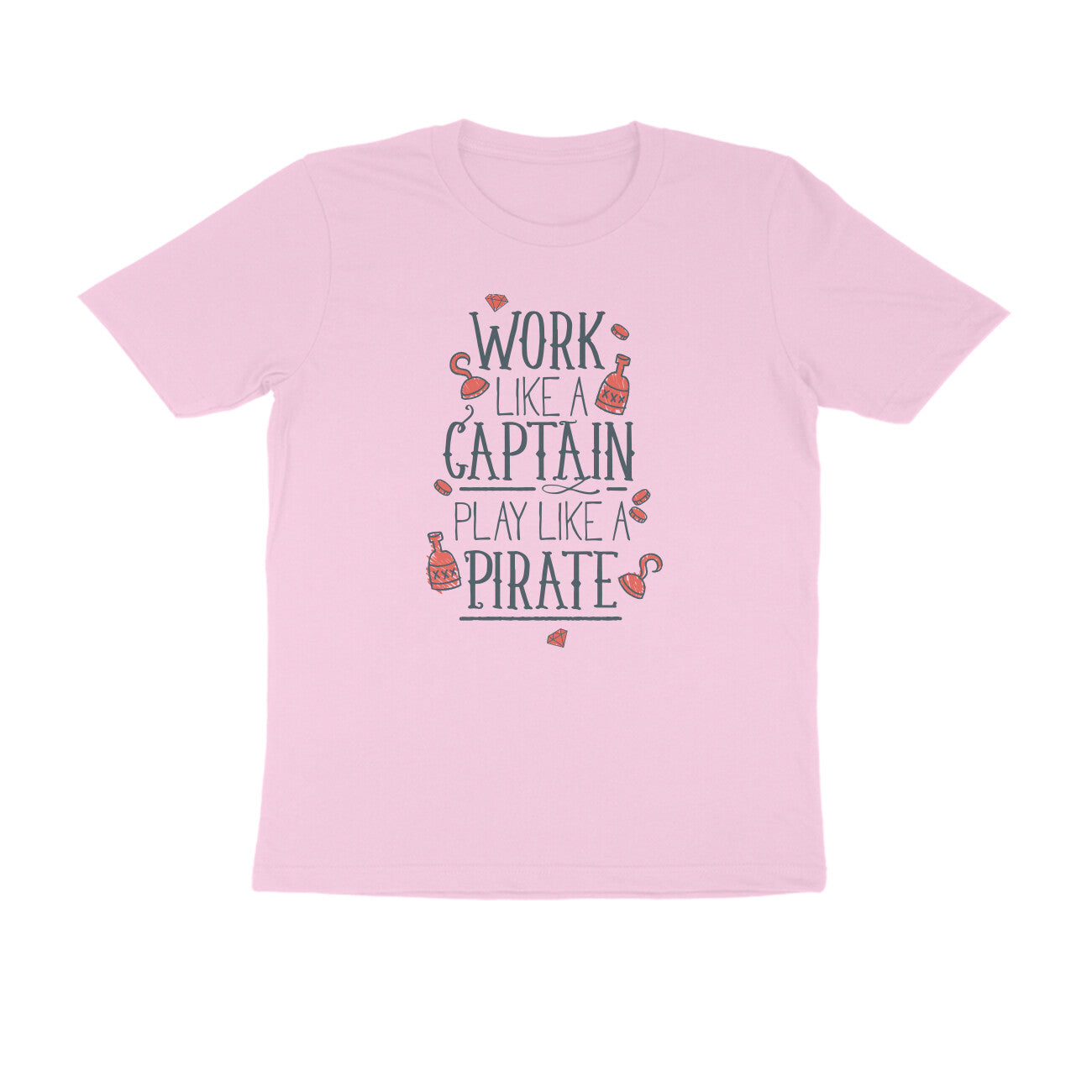 Half Sleeve Round Neck T-Shirt – Work like a Captain Play like a Pirate 1 puraidoprints