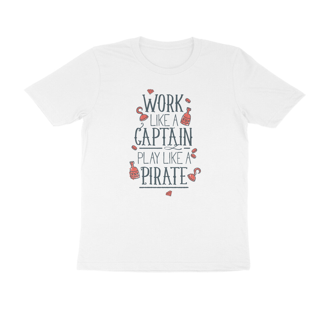 Half Sleeve Round Neck T-Shirt – Work like a Captain Play like a Pirate 1 puraidoprints