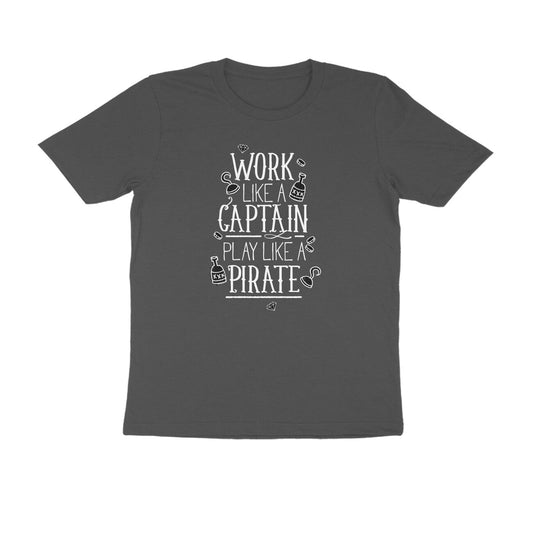 Half Sleeve Round Neck T-Shirt – Work like a Captain Play like a Pirate 4 puraidoprints