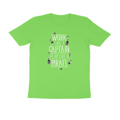 Half Sleeve Round Neck T-Shirt – Work like a Captain Play like a Pirate 4 puraidoprints