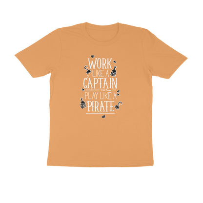 Half Sleeve Round Neck T-Shirt – Work like a Captain Play like a Pirate 4 puraidoprints