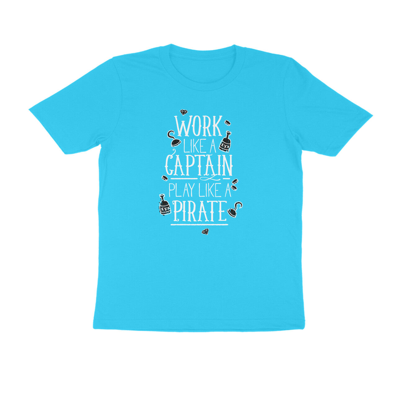 Half Sleeve Round Neck T-Shirt – Work like a Captain Play like a Pirate 4 puraidoprints